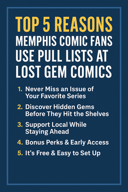 Top 5 Reasons Memphis Comic Fans Use Pull Lists at Lost Gem Comics